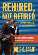 Rehired, Not Retired: Proven Strategies for the Baby Boomers!