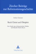 Reich Christi Und Obrigkeit: Eine Studie Zum Reformatorischen Denken Und Handeln Martin Bucers