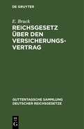 Reichsgesetz ?ber Den Versicherungsvertrag: Nebst Dem Zugehrigen Einf?hrungsgesetz Vom 30. Mai 1908