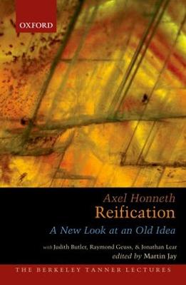 Reification: A New Look at an Old Idea - Honneth, Axel