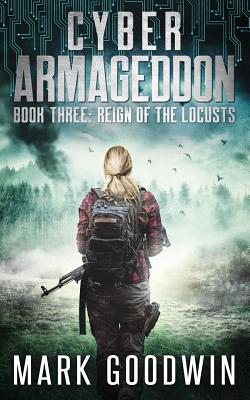 Reign of the Locusts: A Post-Apocalyptic Techno Thriller - Goodwin, Mark