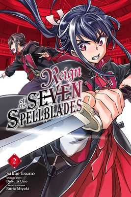 Reign of the Seven Spellblades, Vol. 2 (Manga) - Uno, Bokuto, and Esuno, Sakae, and Miyuki, Ruria