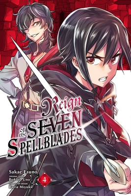 Reign of the Seven Spellblades, Vol. 4 (Manga) - Uno, Bokuto, and Esuno, Sakae, and Miyuki, Ruria