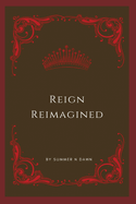 Reign Reimagined