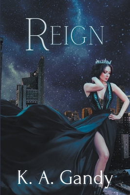 Reign - Gandy, K A