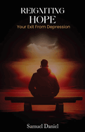 Reigniting Hope: Your Exit From Depression