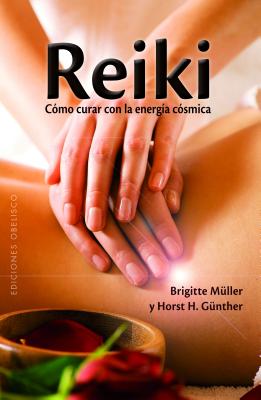 Reiki: Como Curar Con la Energia Cosmica - Muller, Brigitte, and Gunther, Horst H