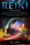 Reiki for Beginners: A Wise Man Illuminates His Positive Energy, the Activation of a Third Eye Evolves the Rainbow of the 7 Chakras, Psychic Reiki, Learn Crystal Healing for Beginners, Self-Healing