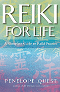 Reiki for Life: The Complete Guide to Reiki Practice for Levels 1,2 & 3