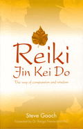 Reiki Jin Kei Do: The Way of Compassion and Wisdom