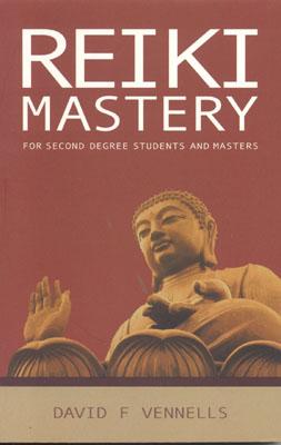 Reiki Mastery: For Second Degree, Advanced, and Reiki Masters - Vennells, David