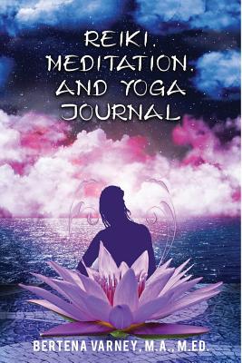 Reiki, Meditation, and Yoga Journal: A Monthly Journal - LeFevre, Kathryne (Editor), and Varney, Bertena