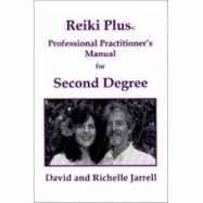 Reiki Plus Professional Practitioner's Manual for Second Degree: A Guide for Spiritual Healing - Jarrell, David G, and Jarrell, Richelle M