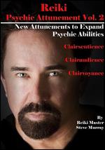 Reiki: Psychic Attunement, Vol. 2 - New Attunements to Expand Psychicabilities - 