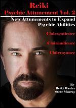 Reiki Psychic Attunements, Vol. 2: New Attunements to Expand Psychicabilities