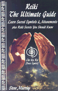 Reiki: The Ultimate Guide: Learn Sacred Symbols and Attunements Plus Reiki Secrets You Should Know