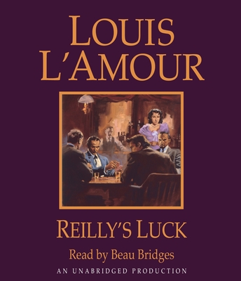Reilly's Luck - L'Amour, Louis, and Bridges, Beau (Read by)