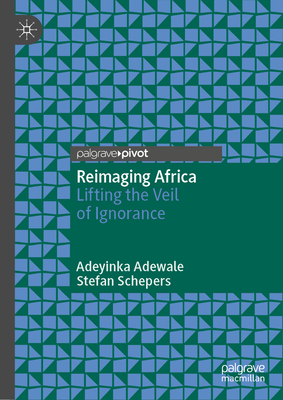 Reimaging Africa: Lifting the Veil of Ignorance - Adewale, Adeyinka, and Schepers, Stefan