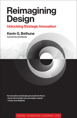 Reimagining Design: Unlocking Strategic Innovation - Bethune, Kevin G