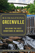 Reimagining Greenville: Building the Best Downtown in America