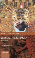 Reimagining Hagar: Blackness and Bible