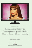 Reimagining History in Contemporary Spanish Media: Theater, Cinema, Television, Streaming