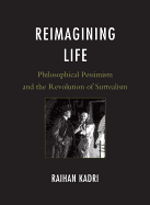 Reimagining Life: Philosophical Pessimism and the Revolution of Surrealism