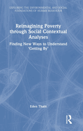 Reimagining Poverty Through Social Contextual Analyses: Finding New Ways to Understand 'Getting By'