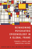 Reimagining Psychiatric Epidemiology in a Global Frame: Toward a Social and Conceptual History