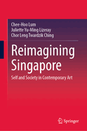 Reimagining Singapore: Self and Society in Contemporary Art