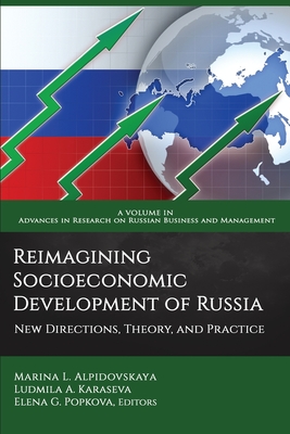 Reimagining Socioeconomic Development of Russia: New Directions, Theory, and Practice - Alpidovskaya, Marina L (Editor), and Karaseva, Ludmila A (Editor), and Popkova, Elena G (Editor)