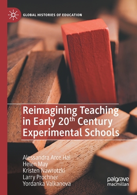 Reimagining Teaching in Early 20th Century Experimental Schools - Hai, Alessandra Arce, and May, Helen, and Nawrotzki, Kristen