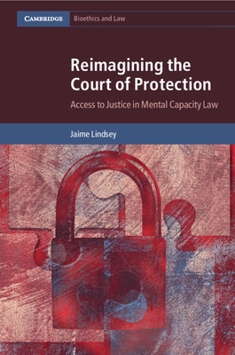 Reimagining the Court of Protection - Lindsey, Jaime