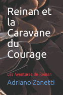 Reinan Et La Caravane Du Courage: Les Aventures de Reinan