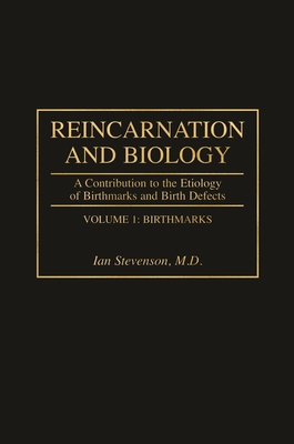 Reincarnation and Biology [2 Volumes]: A Contribution to the Etiology of Birthmarks and Birth Defects - Stevenson, Ian