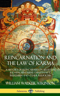 Reincarnation and the Law of Karma: A History of Reincarnation Beliefs in Judaism, Hinduism, Christianity, Buddhism and Other Religions