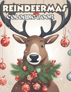 Reindeermas: A creative and fascinating reindeer coloring book for all ages