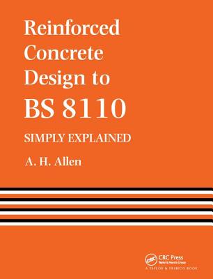 Reinforced Concrete Design to BS 8110 Simply Explained - Allen, A.