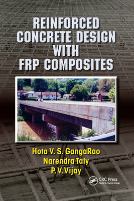 Reinforced Concrete Design with FRP Composites - GangaRao, Hota V.S., and Taly, Narendra, and Vijay, P. V.