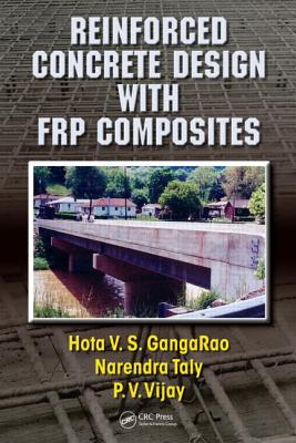 Reinforced Concrete Design with FRP Composites - Gangarao, Hota V S, and Taly, Narendra, and Vijay, P V