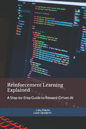 Reinforcement Learning Explained: A Step-by-Step Guide to Reward-Driven AI