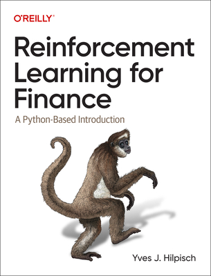 Reinforcement Learning for Finance: A Python-Based Introduction - Hilpisch, Yves J