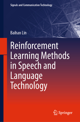 Reinforcement Learning Methods in Speech and Language Technology - Lin, Baihan