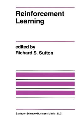 Reinforcement Learning - Sutton, Richard S (Editor)