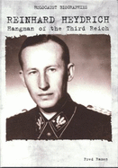 Reinhard Heydrich: Hangman of the Third Reich