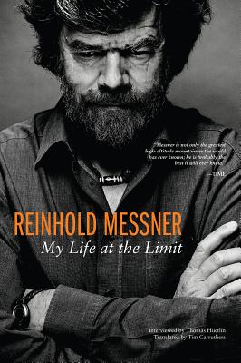 Reinhold Messner: My Life at the Limit - Messner, Reinhold, and Hetlin, Thomas
