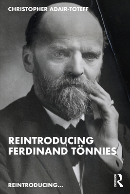 Reintroducing Ferdinand Tnnies - Adair-Toteff, Christopher