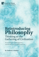 Reintroducing Philosophy: Thinking as the Gathering of Civilization: According to contemporary, Islamicate and ancient sources