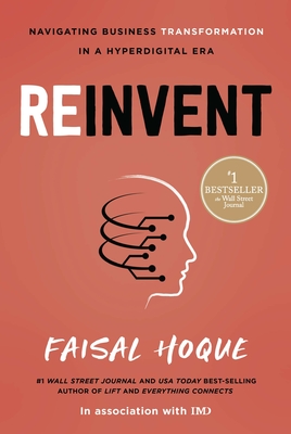 Reinvent: Navigating Business Transformation in a Hyperdigital Era - Hoque, Faisal