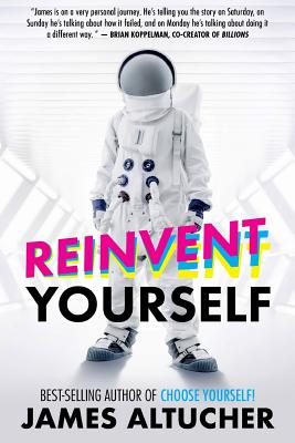 Reinvent Yourself - Altucher, James